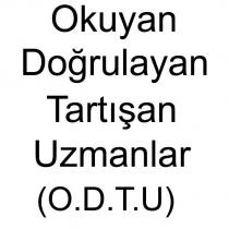 okuyan doğrulayan tartışan uzmanlar (o.d.t.u)