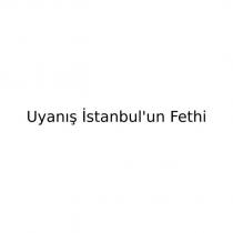uyanış istanbul'un fethi