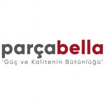 parçabella güç ve kalitenin bütünlüğü