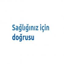 sağlığınız için doğrusu