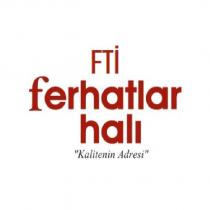 fti ferhatlar halı 'kalitenin adresi'