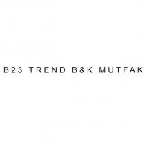 b23 trend b&k mutfak