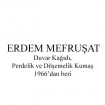 erdem mefruşat duvar kağıdı, perdelik ve döşemelik kumaş 1966'dan beri