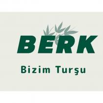 berk bizim turşu