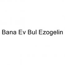 bana ev bul ezogelin