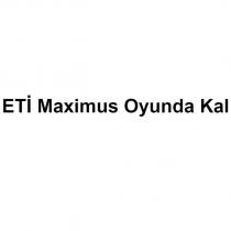 eti maximus oyunda kal