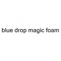blue drop magic foam
