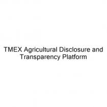tmex agricultural disclosure and transparency platform