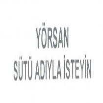 yörsan sütü adıyla isteyin