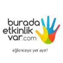 burada etkinlik var.com eğlenceye yer ayır!