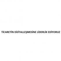 ticaretin dijitalleşmesine liderlik ediyoruz