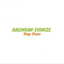 dalından evinize tap taze