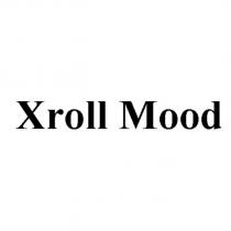 xroll mood