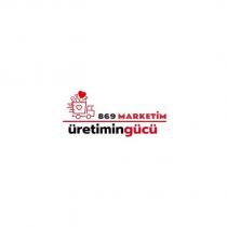 869 marketim üretimin gücü