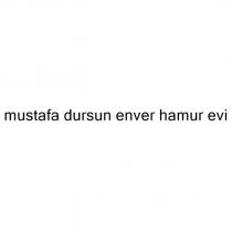 mustafa dursun enver hamur evi