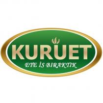 kuruet ete is bıraktık