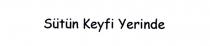 sütün keyfi yerinde