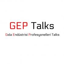 gep talks - gıda endüstrisi profesyonelleri talks