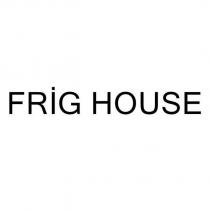 frig house