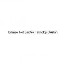 bilimsel not binotek teknoloji okulları