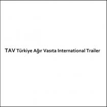 tav türkiye ağır vasıta ınternational trailer