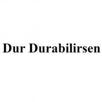 dur durabilirsen
