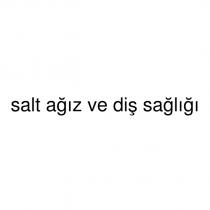 salt ağız ve diş sağlığı