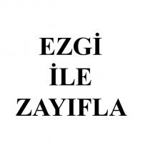 ezgi ile zayıfla