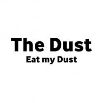 the dust eat my dust