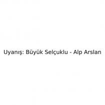 uyanış: büyük selçuklu- alp arslan