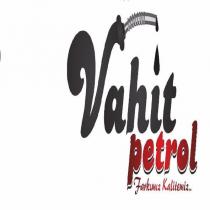 vahit petrol farkımız kalitemiz