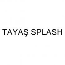 tayaş splash