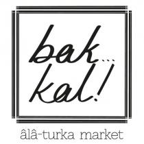 bak...kal! âlâ-turka market