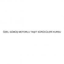 özel gümüş motorlu taşıt sürücüleri kursu