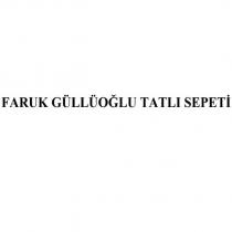 faruk güllüoğlu tatlı sepeti
