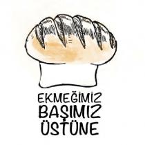 ekmeğimiz başımız üstüne
