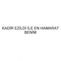 kadir ezildi ile en hamarat benim