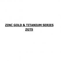zinc gold & titanium series zgts