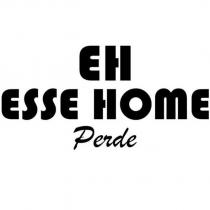 eh esse home perde