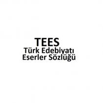 tees türk edebiyatı eserler sözlüğü