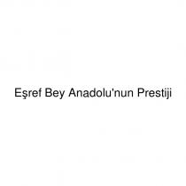 eşref bey anadolu'nun prestiji