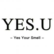 yes.u yes your smell