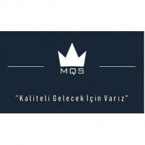 mqs kaliteli gelecek için varız