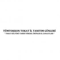 tümtokkon tokat il tanıtım günleri ''tokat kültürü tarihi yöresel ürünler el zanaatları '