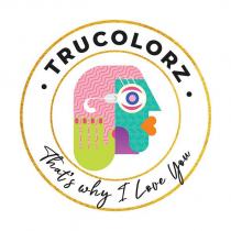 trucolorz that's why i love you