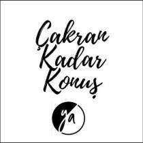çakran kadar konuş y/a