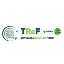 tref by gama recycle traceable recycled fibers