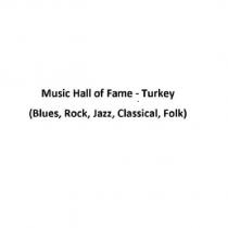 music hall of fame - turkey (blues, rock, jazz, classical, folk)