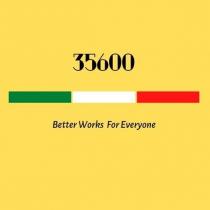 35600 ''better works for everyone''