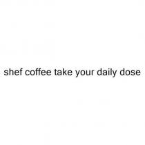 shef coffee take your daily dose